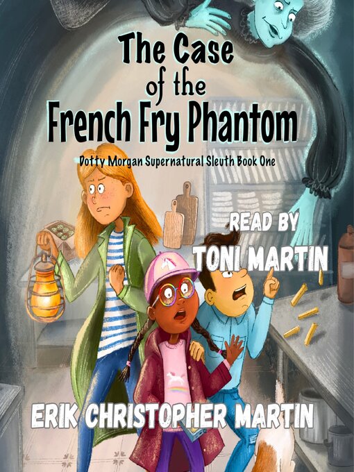 Title details for The Case of the French Fry Phantom by Erik Christopher Martin - Available